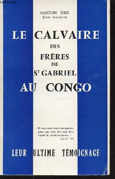 LE CALVAIRE DES FRERES DE SAINT GABRIEL AU CONGO - LEUR ULTIME TEMOIGNANGE.