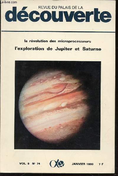 REVUE DU PALAIS DE LA DECOUVERTE - LA REVOLUTION DES MICROPROCESSEURS / L'EXPLORATION DE JUMITER ET SATURNE. VOL.8 N74 / JANVIER.