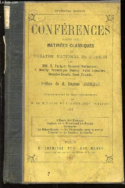 CONFERENCES FAITES AUX MATINEES CLASSIQUES DU THEATRE NATIONAL DE L'ODEON - TOME 3 : L'ECOLE DES FEMMES, SHYLOCK OU LE MARCHAND DE VENISE, LE MISANTHROPE, LE PHILOSOPHE SANS LE SAVOIR, TARTUFE, LE BARBIER DE SEVILLE, ETC.