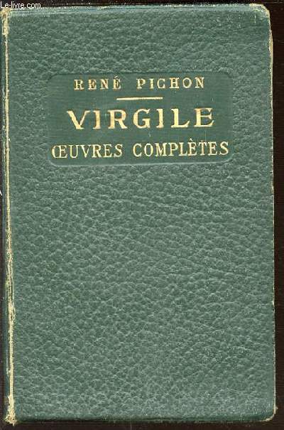 VIRGILE OEUVRES COMPLETES - COLLECTION D'AUTEURS LATINS D'APRES LA METHODE HISTORIQUE / AVEC BIBLIOGRAPHIE, ETUDES HISTORIQUES ET LITTERAIRES, NOTES, GRAMMAIRE, LEXIQUE ET ILLUSTRATIONS DOCUMENTAIRES.