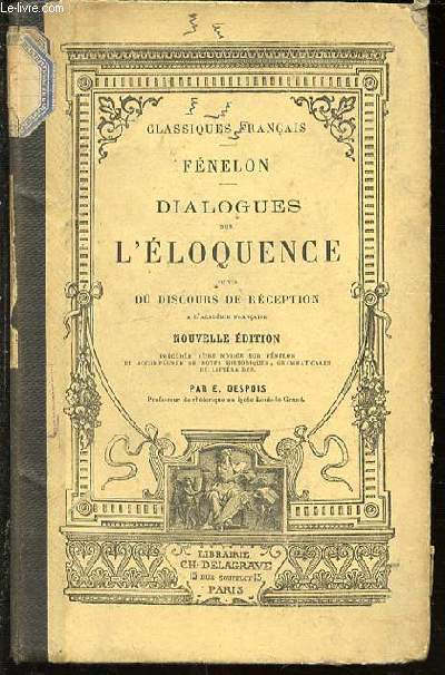DIALOGUES SUR L'ELOQUENCE - SUIVIS DU DISCOURS DE RECEPTION / FENELON / CLASSIQUES FRANCAIS.