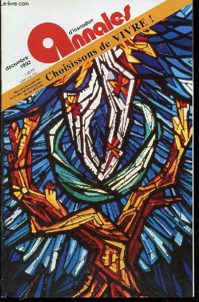 ANNALES D'ISSOUDUM : CHOISISSONS DE VIVRE ! - REVUE MENSUELLE DE LA FRATERNITE NOTRE-DAME DU SACRE-COEUR.