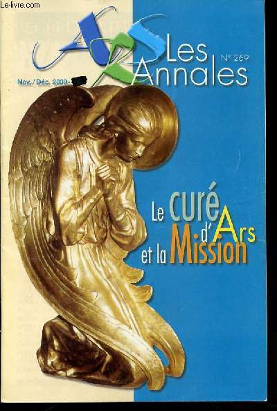 LES ANNALES N269 : LE CURE D'ARS ET LA MISSION - SANCTUAIRE D'ARS / REVUE BIMESTRIELLE DU PELERINAGE.