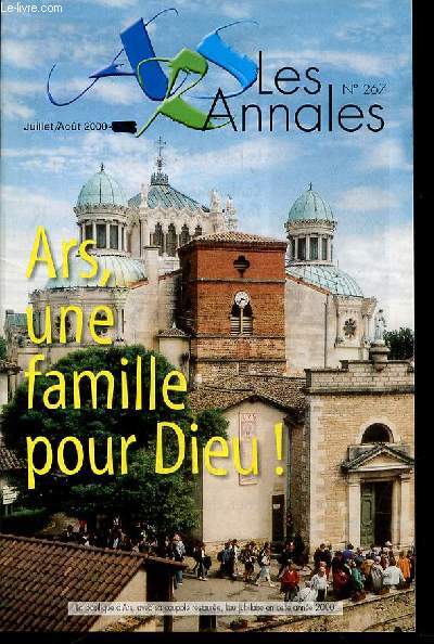 LES ANNALES N267 : ARS, UNE FAMILLE POUR DIEU ! - SANCTUAIRE D'ARS / REVUE BIMESTRIELLE DU PELERINAGE.