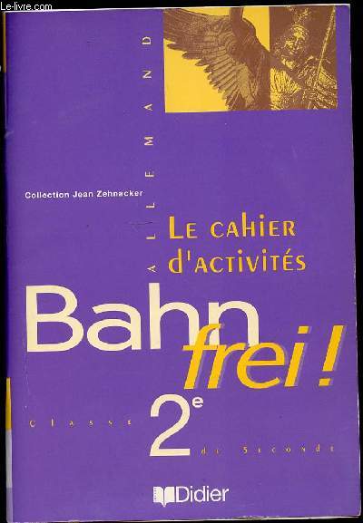 LE CAHIER D'ACTIVITES : BAHN FREI ! CLASSE DE SECONDE - COLLECTION 