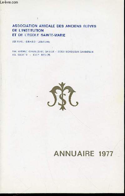 ANNUAIRE 1977 - ASSOCIATION AMICALE DES ANCIENS ELEVES DE L'INSTITUTION ET DE L'ECOLE SAINTE-MARIE (MIRAIL-GRAND-LEBRUN).