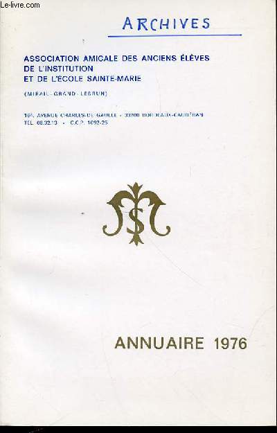 ANNUAIRE 1976 - ASSOCIATION AMICALE DES ANCIENS ELEVES DE L'INSTITUTION ET DE L'ECOLE SAINTE-MARIE (MIRAIL-GRAND-LEBRUN).