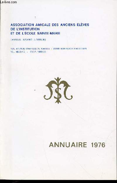 ANNUAIRE 1976 - ASSOCIATION AMICALE DES ANCIENS ELEVES DE L'INSTITUTION ET DE L'ECOLE SAINTE-MARIE (MIRAIL-GRAND-LEBRUN).