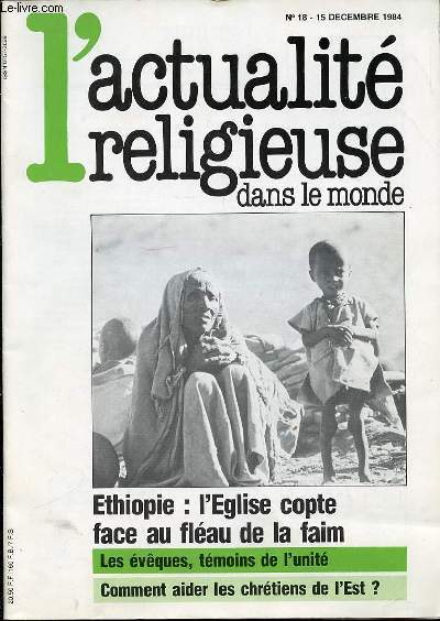 L'ACTUALITE RELIGIEUSE DANS LE MONDE N18 - ETHIOPIE : L'EGLISE COPTE FACE AU FLEAU DE LA FAIM / LES EVEQUES, TEMOINS DE L'UNITE / COMMENT AIDER LES CHRETIENS DE L'EST ? / ETC.
