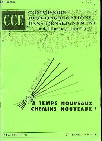 COMMISSION DES CONGREGATIONS DANS L'ENSEIGNEMENT - COLLOQUE 29-30 AVRIL AU 1 ER MAI / A TEMPS NOUVEAUX, CHEMIN NOUVEAUX.