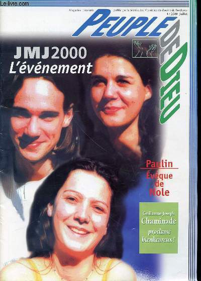 PEUPLE DE DIEU : JMJ 2000 L'EVENEMENT - PAULIN, EVEQUE DE NOTE - GUILLAUME-JOSEPH PROCLAME HEUREUX. MAGAZINE TRIMESTRIEL.