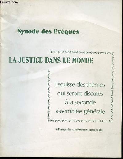 SYNODE DES EVEQUES - LA JUSTICE DANS LE MONDE : ESQUISSE DES THEMES QUI SERONT DISCUTES A LA SECONDE ASSEMBLEE GENERALE / A L'USAGE DES CONFERENCES EPISCOPALES.