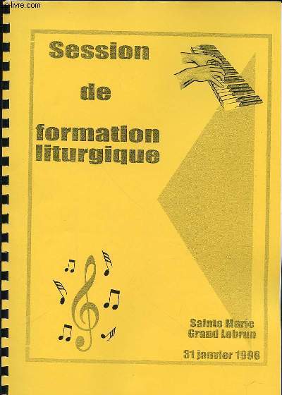 SESSION DE FORMATION LITURGIQUE : LE CHANTRE-ANIMATEUR, L'ORGANISTE, LE DEROULEMENT DE LA MESSE / QUAND JE DECOUVRE UN CHANT NOUVEAU / GRILLE DE DEROULEMENT DE LA MESSE / COTATION DE FICHES / CHANTS / ETC.
