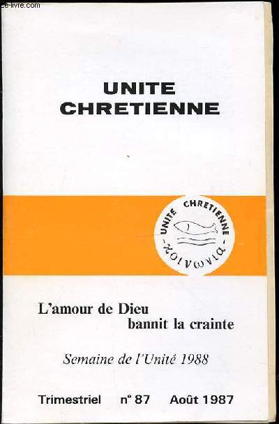 UNITE CHRETIENNE - L'AMOUR DE DIEU BANNIT LA CRAINTE / SEMAINE DE L'UNITE N87. TRIMESTRIEL.