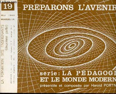 PREPARONS L'AVENIR N°19 - MAI. SERIE : LA PEDAGOGIE ET LE MONDE MODERNE / LA FORMATION DES ENSEIGNANTS (DEUXIEME PARTIE).