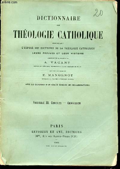 FASCICULE XX : CONCILES, CONFESSION - DICTIONNAIRE DE THEOLOGIE CATHOLIQUE CONTENANT L'EXPOSE DES DOCTRINES DE LA THEOLOGIE CATHOLIQUE, LEURS PREUVES ET LEUR HISTOIRE.