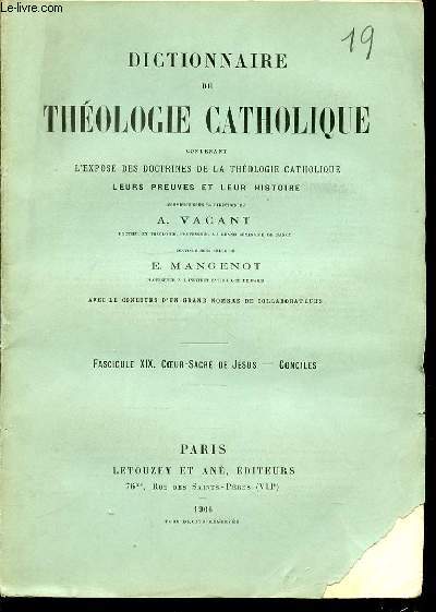 FASCICULE XIX : COEUR-SACRE DE JESUS, CONCILES - DICTIONNAIRE DE THEOLOGIE CATHOLIQUE CONTENANT L'EXPOSE DES DOCTRINES DE LA THEOLOGIE CATHOLIQUE, LEURS PREUVES ET LEUR HISTOIRE.