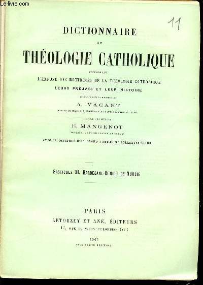 FASCICULE XI : BARDESANE-BENOIT DE NURSIE - DICTIONNAIRE DE THEOLOGIE CATHOLIQUE CONTENANT L'EXPOSE DES DOCTRINES DE LA THEOLOGIE CATHOLIQUE, LEURS PREUVES ET LEUR HISTOIRE.