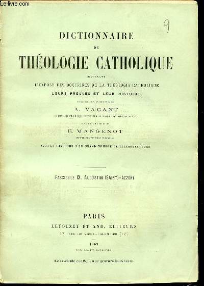 FASCICULE IX : AUGUSTIN (SAINT), AZZONI - DICTIONNAIRE DE THEOLOGIE CATHOLIQUE CONTENANT L'EXPOSE DES DOCTRINES DE LA THEOLOGIE CATHOLIQUE, LEURS PREUVES ET LEUR HISTOIRE.