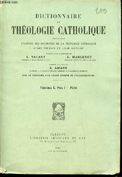 FASCICULE C : PAUL I, PECHE - DICTIONNAIRE DE THEOLOGIE CATHOLIQUE CONTENANT L'EXPOSE DES DOCTRINES DE LA THEOLOGIE CATHOLIQUE, LEURS PREUVES ET LEUR HISTOIRE.