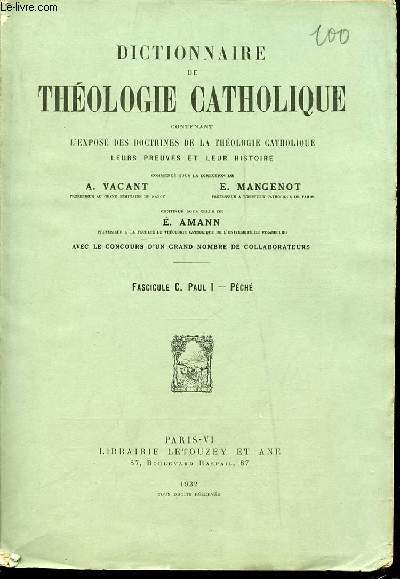 FASCICULE C : PAUL I, PECHE - DICTIONNAIRE DE THEOLOGIE CATHOLIQUE CONTENANT L'EXPOSE DES DOCTRINES DE LA THEOLOGIE CATHOLIQUE, LEURS PREUVES ET LEUR HISTOIRE.