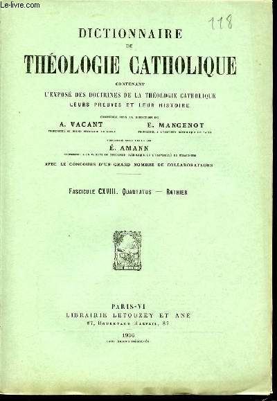 FASCICULE CXVIII : QUADRATUS, RATHIER - DICTIONNAIRE DE THEOLOGIE CATHOLIQUE CONTENANT L'EXPOSE DES DOCTRINES DE LA THEOLOGIE CATHOLIQUE, LEURS PREUVES ET LEUR HISTOIRE.