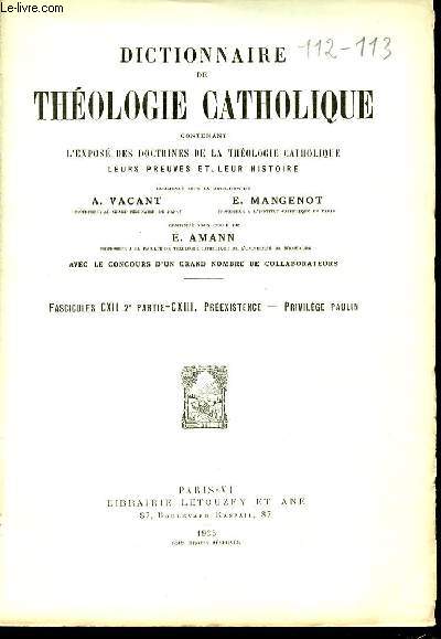 2 FASCICULES : FASCICULE CXII, DEUXIEME PARTIE (PREEXISTENCE) + FASCICULE CXIII (PRIVILEGE PAULIN) - DICTIONNAIRE DE THEOLOGIE CATHOLIQUE CONTENANT L'EXPOSE DES DOCTRINES DE LA THEOLOGIE CATHOLIQUE, LEURS PREUVES ET LEUR HISTOIRE.