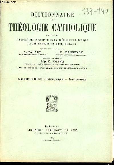 2 FASCICULES : FASCICULE CXXXIX (THOMAS D'AQUIN) + FASCICULE CXL (TITRE CANONIQUE) - DICTIONNAIRE DE THEOLOGIE CATHOLIQUE CONTENANT L'EXPOSE DES DOCTRINES DE LA THEOLOGIE CATHOLIQUE, LEURS PREUVES ET LEUR HISTOIRE.