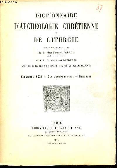 FASCICULE XXXVII : DENIS (ABBAYE DE SAINT), DIMANCHE - DICTIONNAIRE D'ARCHEOLOGIE CHRETIENNE ET DE LITURGIE.
