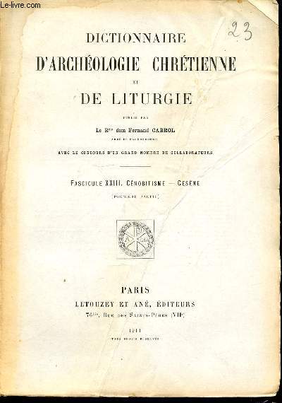 FASCICULE XXIII : CENOBITISME, CESENE ( PREMIERE PARTIE) - DICTIONNAIRE D'ARCHEOLOGIE CHRETIENNE ET DE LITURGIE.