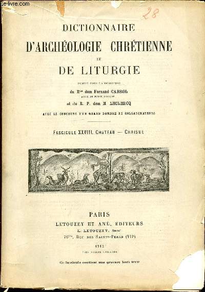 FASCICULE XXVIII : CHATEAU, CHRISME - DICTIONNAIRE D'ARCHEOLOGIE CHRETIENNE ET DE LITURGIE.