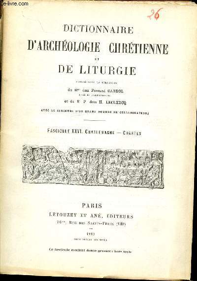 FASCICULE XXVI : CHARLEMAGNE, CHARTES - DICTIONNAIRE D'ARCHEOLOGIE CHRETIENNE ET DE LITURGIE.