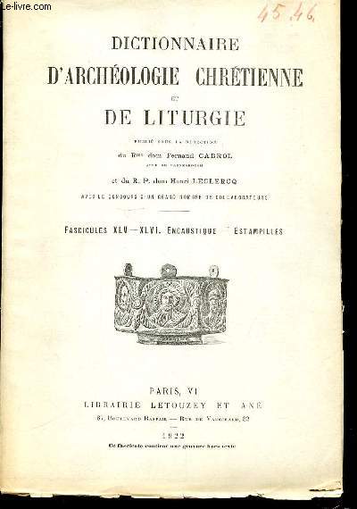 2 FASCICULES : FASCICULE XLV (ENCAUSTIQUE) + FASCICULE XLVI (ESTAMPILLES) - DICTIONNAIRE D'ARCHEOLOGIE CHRETIENNE ET DE LITURGIE.