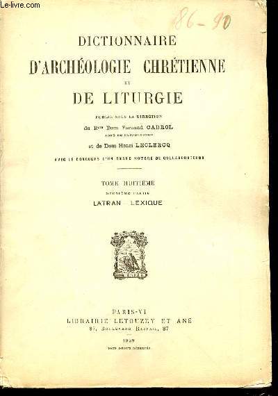 TOME HUITIEME, DEUXIEME PARTIE : LATRAN, LEXIQUE - DICTIONNAIRE D'ARCHEOLOGIE CHRETIENNE ET DE LITURGIE.