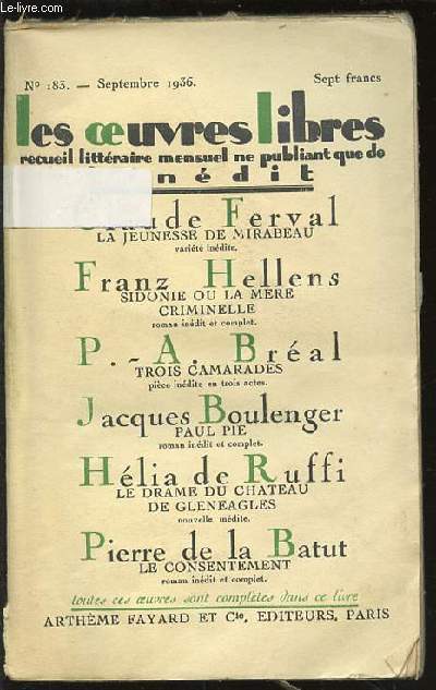 LES OEUVRES LIBRES N183 : RECUEIL LITTERAIRE MENSUEL NE PUBLIANT QUE DE L'INEDIT. CLXXXIII : CLAUDE FERVAL AVEC LA JEUNESSE DE MIRABEAU, FRANZ HELLENS AVEC SIDONIE OU LA MERE CRIMINELLE, JACQUES BOULENGER AVEC PAUL PIE, PIERRE DE LA BATUT, ETC.