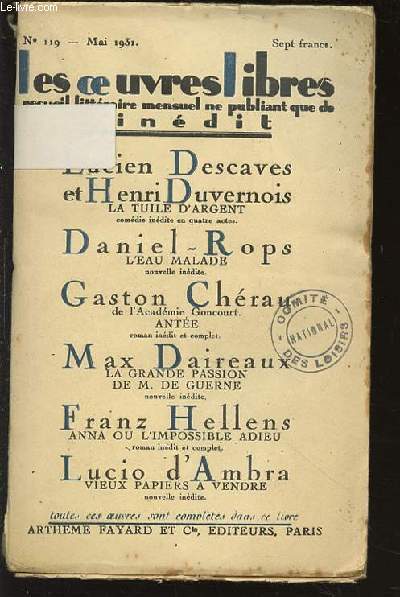 LES OEUVRES LIBRES N119 - RECUEIL LITTERAIRE MENSUEL NE PUBLIANT DE L'INEDIT. DANIEL-ROPS : L'EAU MALADE - GASTON CHERAU : ANTEE - MAX DAIREAUX : LA GRANDE PASSION DE M. DE GUERNE - LUCIO D'AMBRA : VIEUX PAPIERS A VENDRE - ETC.