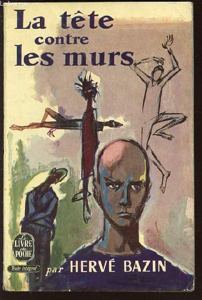 LA TETE CONTRE LES MURS - LE LIVRE DE POCHE N201-202.