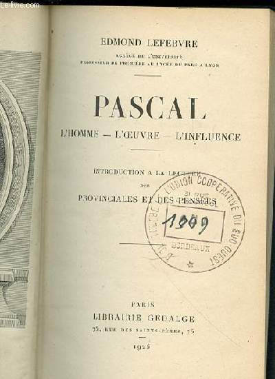 PASCAL : L'HOMME, L'OEUVRE, L'INFLUENCE.