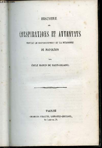 HISTOIRE DES CONSPIRATIONS ET ATTENTATS CONTRE LE GOUVERNEMENT ET LA PERSONNE DE NAPOLEON.