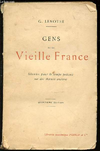 GENS DE LA VIEILLE FRANCE : REVERIES POUR LE TEMPS PRESENT SUR DES THEMES ANCIENS.