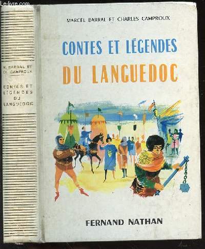 CONTES ET LEGENDES DU LANGUEDOC - RECITS TRADUITS ET ADAPTES DE L'OCCITAN.