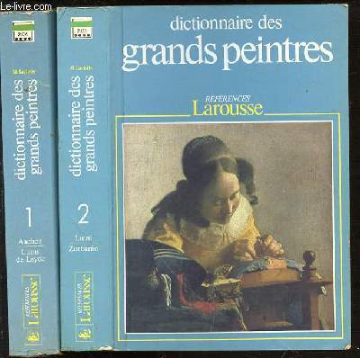 DICTIONNAIRE DES GRANDS PEINTRES EN 2 TOMES : TOME 1 (AACHEN / LUCAS DE LEYDE) + TOME 2 (LUINI / ZURBARAN).