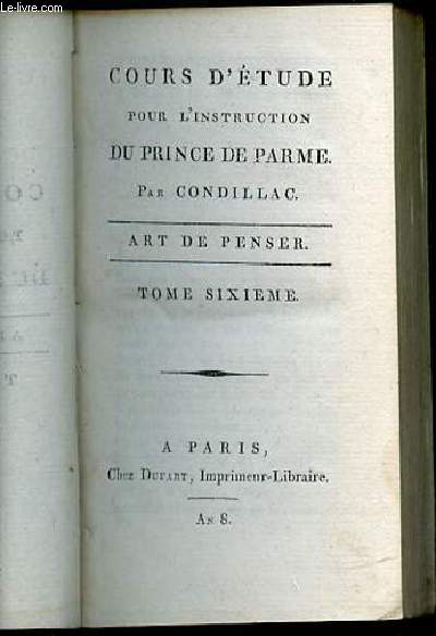 COURS D'ETUDE POUR L'INSTRUCTION DU PRINCE DE PARME - TOME SIXIEME : ART DE PENSER.