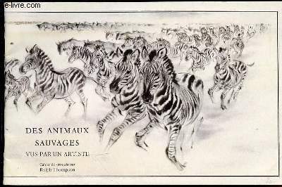 DES ANIMAUX SAUVAGES VUS PAR UN ARTISTE - CAHIERS DE CROQUIS PAR RALPH THOMPSON.