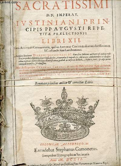 CODICIS SACRATISSIMI D. N. IMPERAT - IVSTINIA NI PRINCIPIS PP. AVGVSTI REPETITAE PRAELECTIONIS - LIBRI XII.