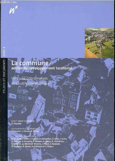 LA COMMUNE : ACTRICE DU DEVELOPPEMENT TERRITORIAL - VERS UNE COORDINATION DES OUTILS COMMUNAUX.