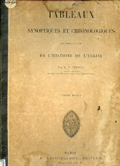 TABLEAUX SYNOPTIQUES ET CHRONOLOGIQUES POUR SERVIR A L'ETUDE DE L'HISTOIRE DE L'EGLISE.