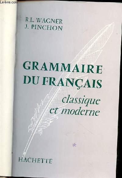 GRAMMAIRE DU FRANCAIS : CLASSIQUE ET MODERNE.
