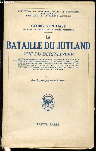 LA BATAILLE DU JUTLAND VUES DU DERFFLINGER - COLLECTION DE MEMOIRES, ETUDES ET DOCUMENTS POUR SERVIR L'HISTOIRE DE LA GUERRE MONDIALE.