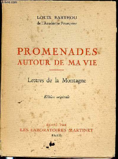 PROMENADES AUTOUR DE MA VIE - LETTRES DE LA MONTAGNE / EDITION ORIGINALE.